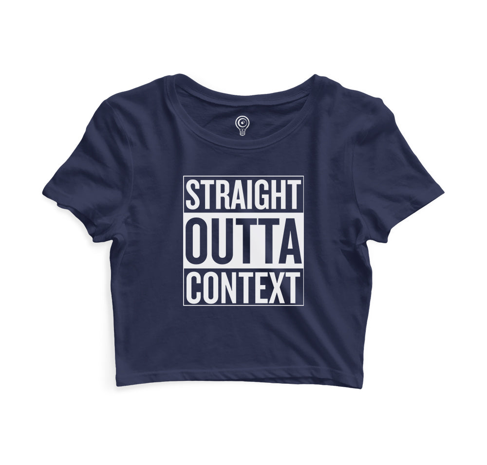 Straight Outta Context Crop Top